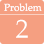 Problem 2